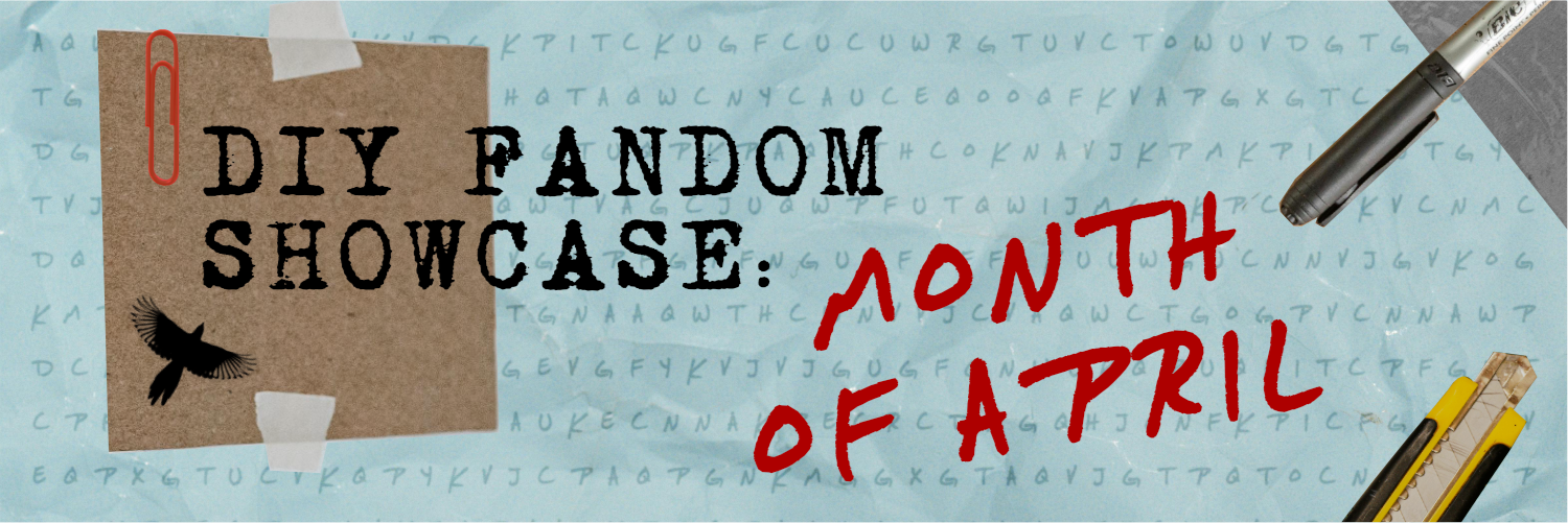 Collage consisting of different stationary elements on brown paper, including a red paper clip, a sticker of a bird silhouette, tape, and scissors. On it is written: "DIY Fandom Showcase: Month of April"